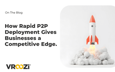 Rapid P2P Deployment: Gain a Competitive Edge in Weeks