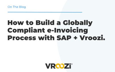 How to Build a Globally Compliant e-Invoicing Process with SAP + Vroozi