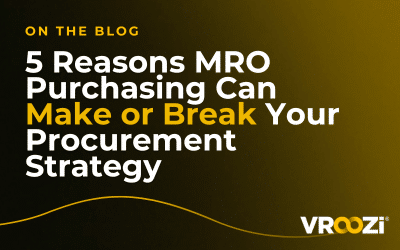 5 Reasons MRO Purchasing Can Make or Break Your Procurement Strategy