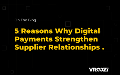 5 Reasons Why Digital Payments Strengthen Supplier Relationships