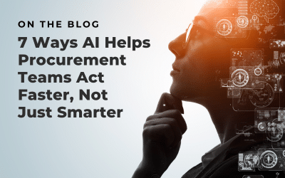 7 Ways AI Helps Procurement Teams Act Faster, Not Just Smarter