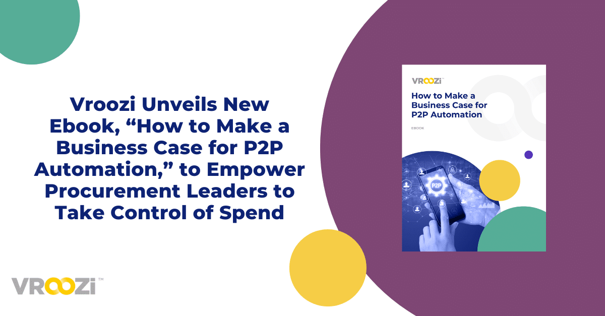 Vroozi's New Ebook, “How to Make a Business Case for P2P Automation" eBook cover