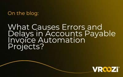 What Causes Errors and Delays in Accounts Payable Invoice Automation Projects?