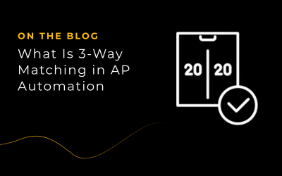 What Is 3-Way Matching in AP Automation?