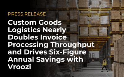Custom Goods Logistics Nearly Doubles Invoice Processing Throughput and Drives Six-Figure Annual Savings with Vroozi